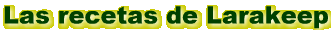 LAS RECETAS DE LARAKEEP
